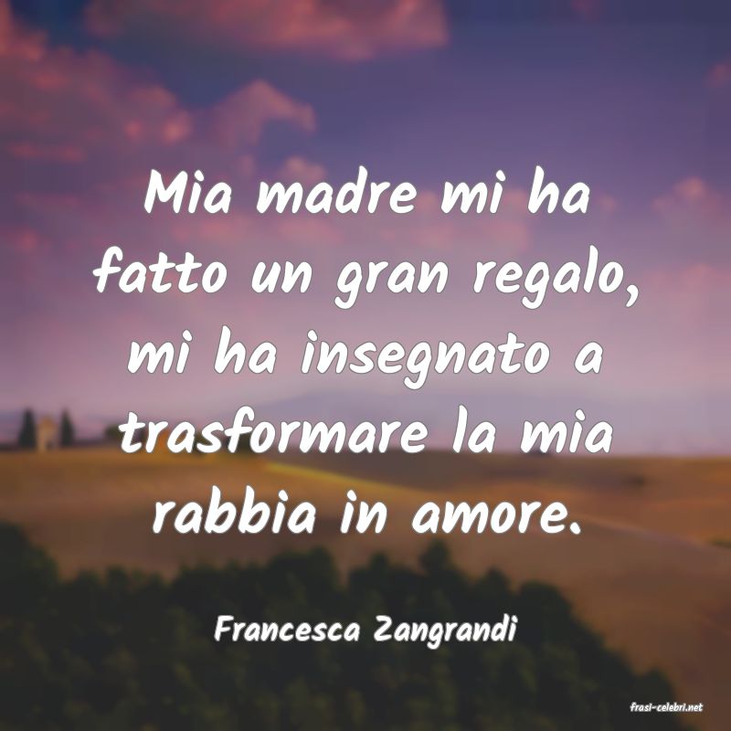 frasi di  Francesca Zangrandi
