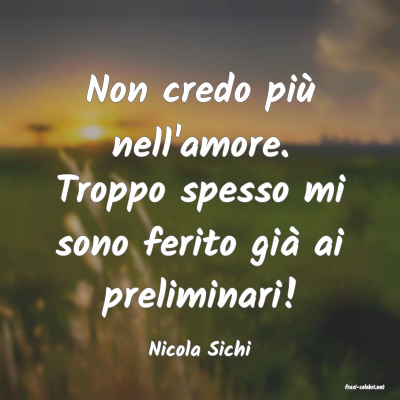 frasi di  Nicola Sichi
