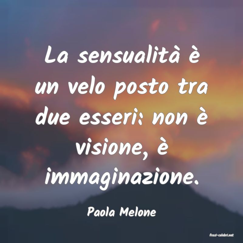 frasi di  Paola Melone

