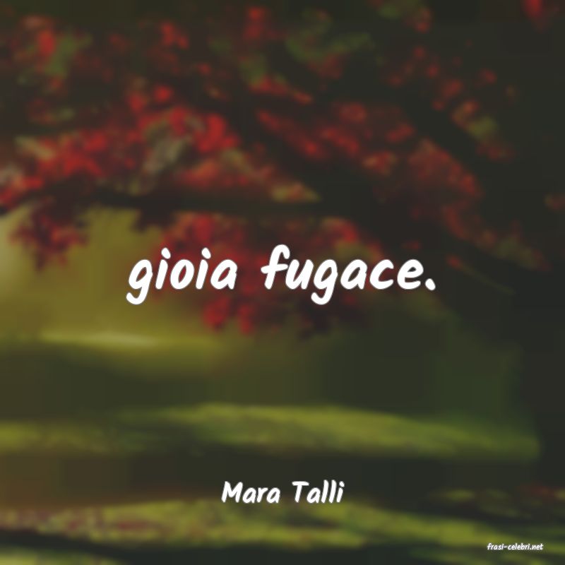 frasi di  Mara Talli
