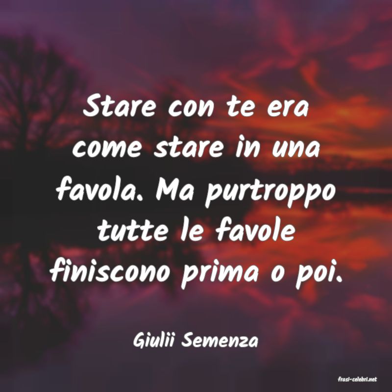 frasi di  Giulii Semenza
