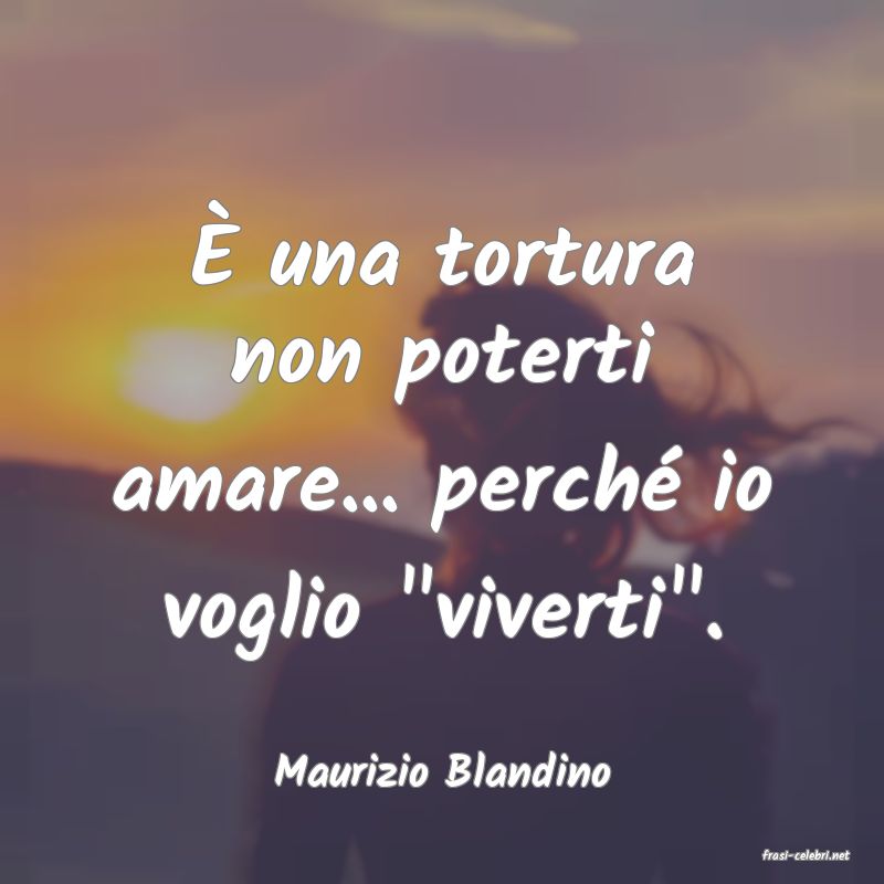 frasi di  Maurizio Blandino

