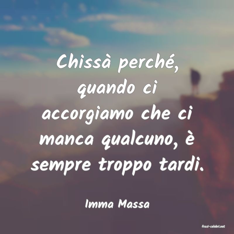 frasi di  Imma Massa
