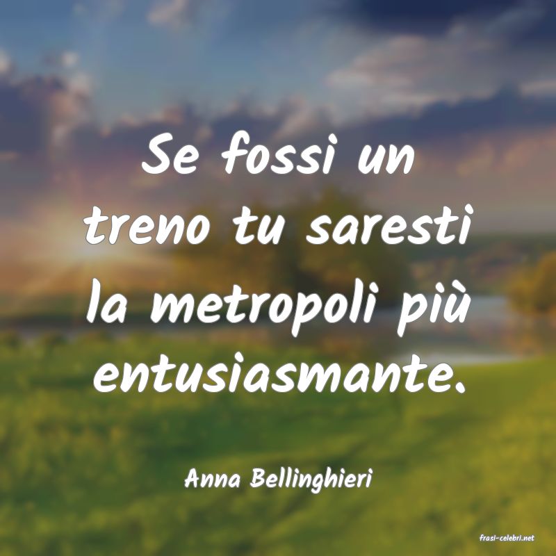 frasi di  Anna Bellinghieri
