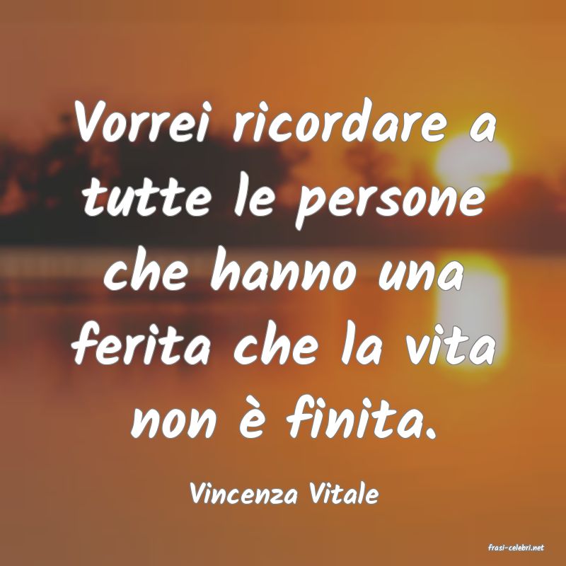frasi di  Vincenza Vitale
