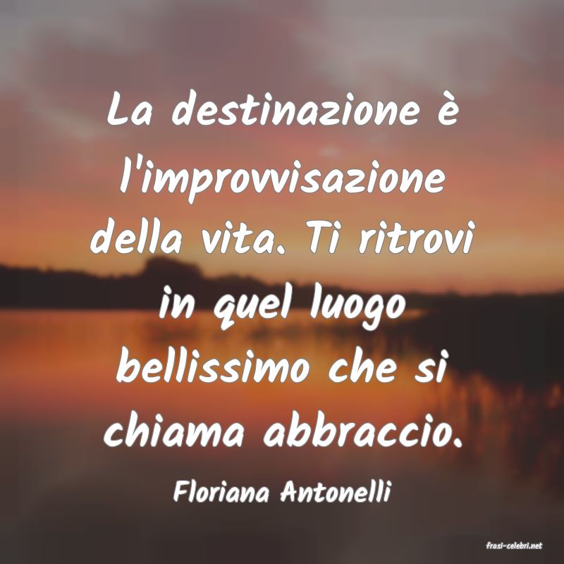 frasi di  Floriana Antonelli

