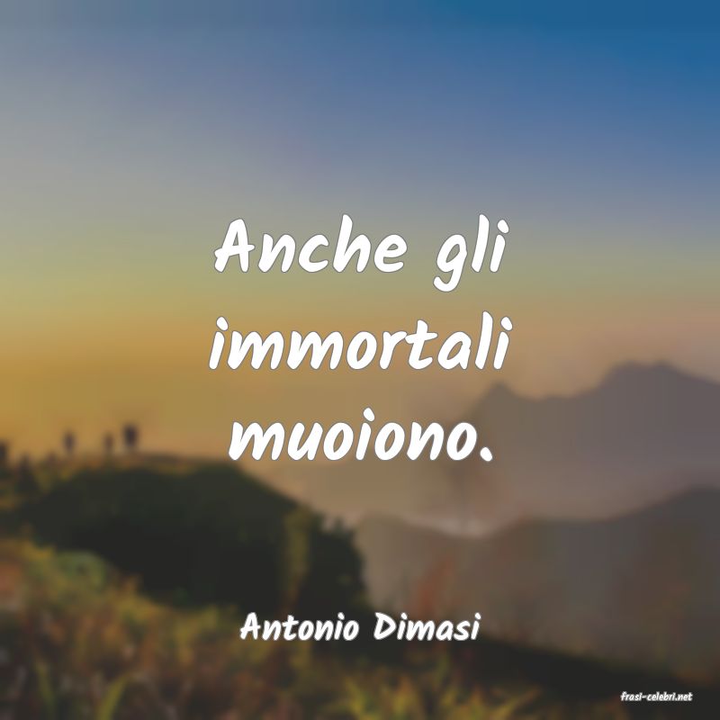frasi di  Antonio Dimasi
