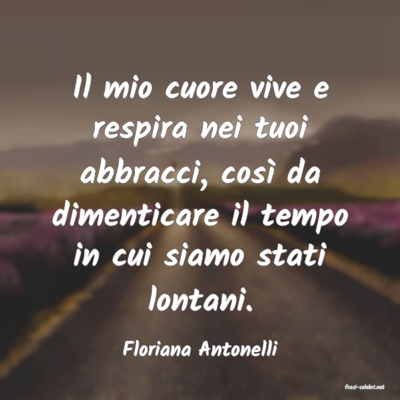 frasi di  Floriana Antonelli
