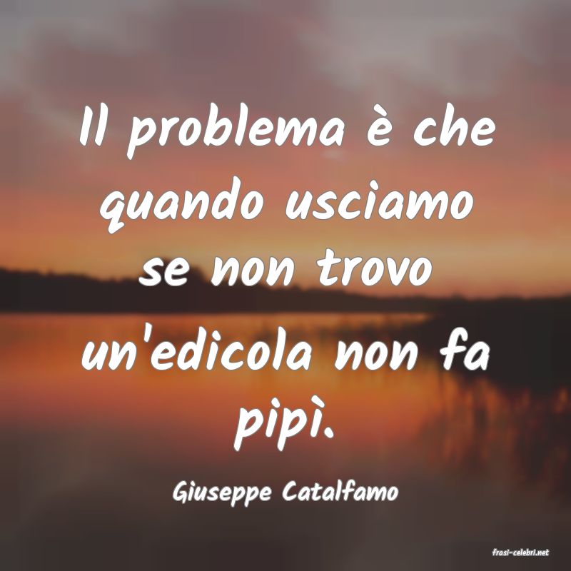 frasi di  Giuseppe Catalfamo
