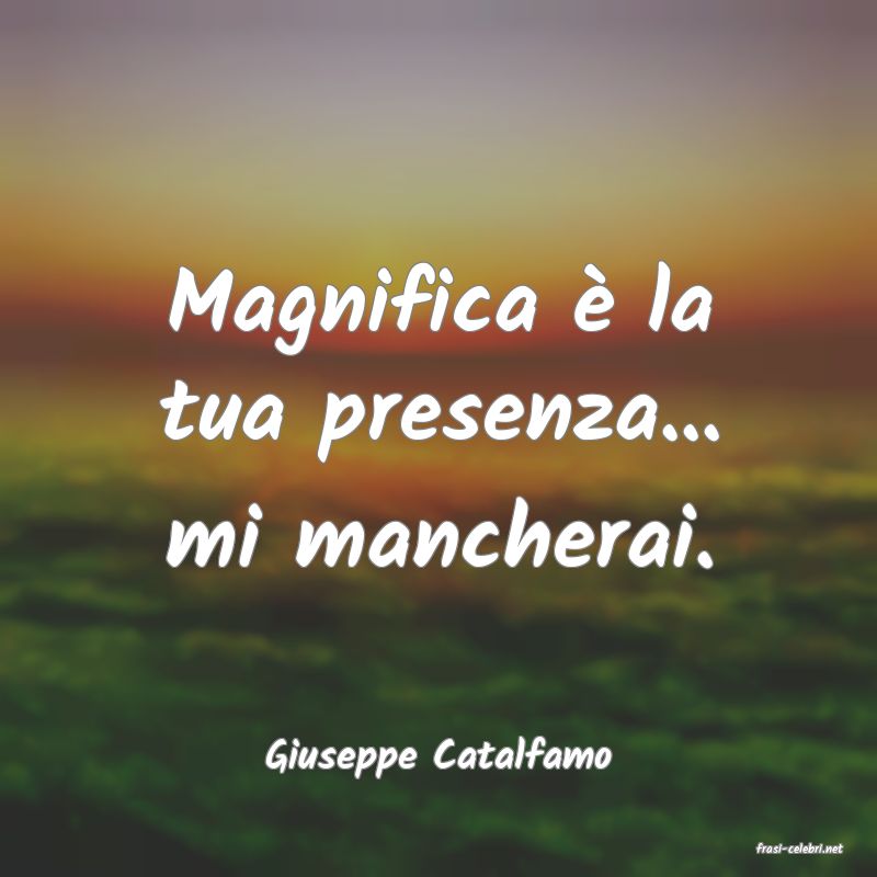frasi di  Giuseppe Catalfamo
