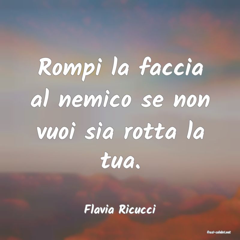 frasi di  Flavia Ricucci
