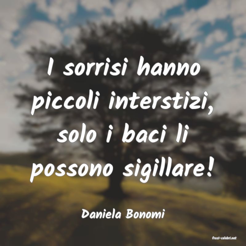 frasi di  Daniela Bonomi

