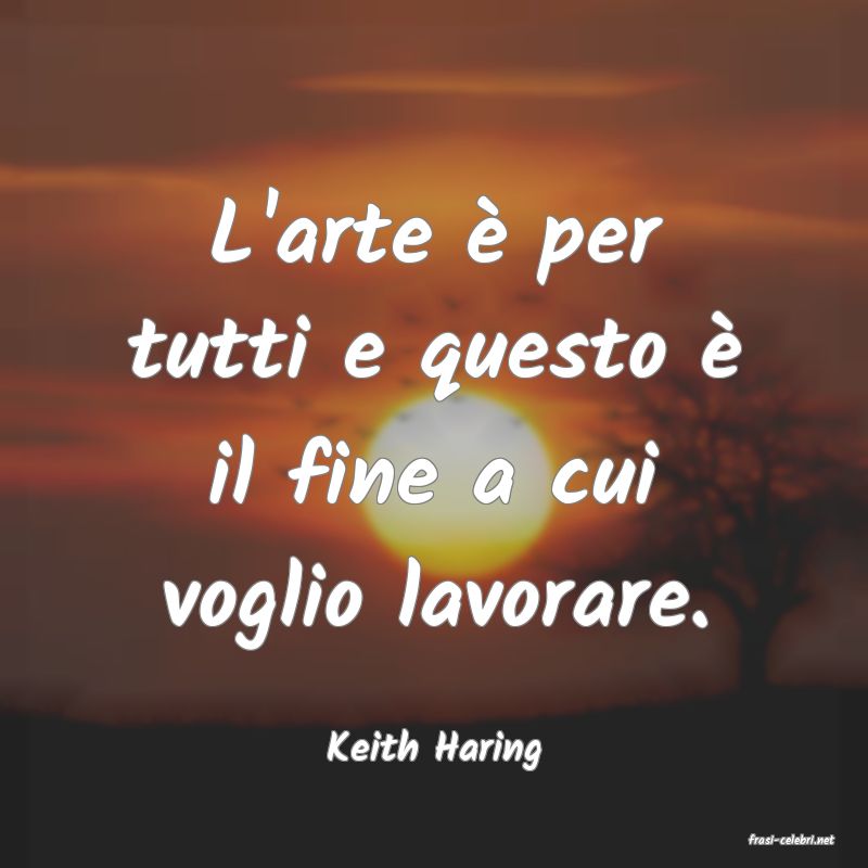 frasi di  Keith Haring
