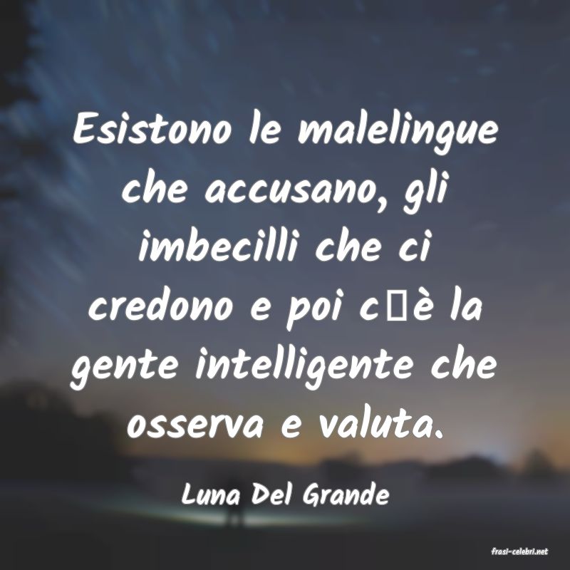 frasi di  Luna Del Grande
