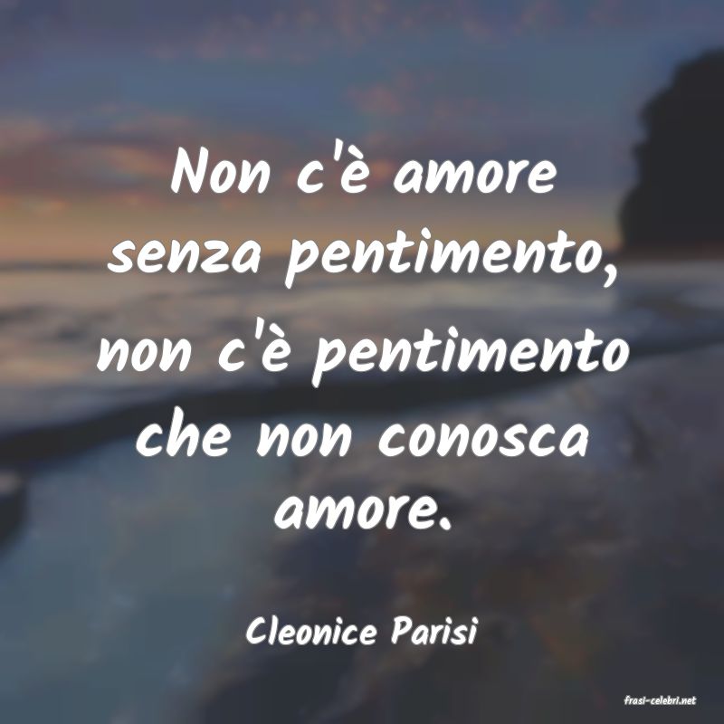 frasi di  Cleonice Parisi
