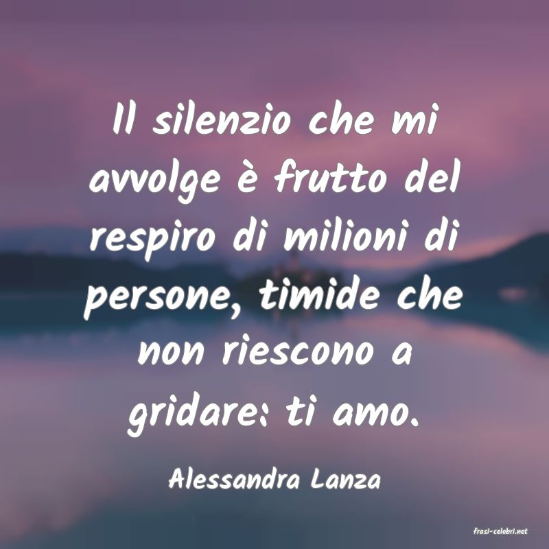 frasi di  Alessandra Lanza
