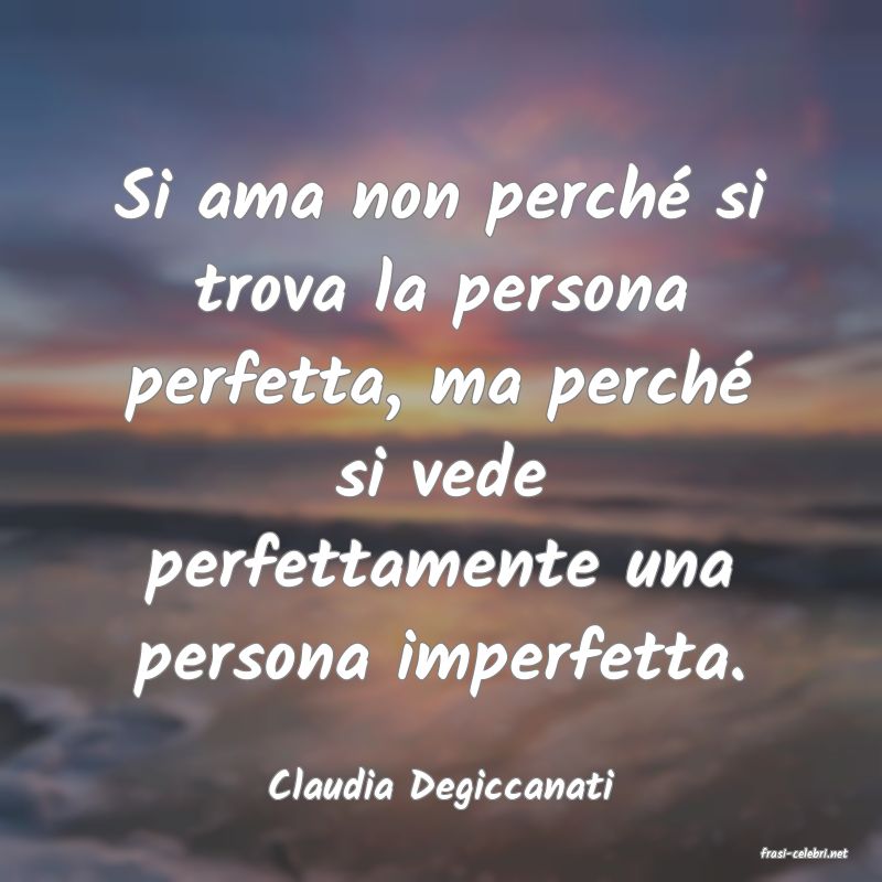 frasi di Claudia Degiccanati