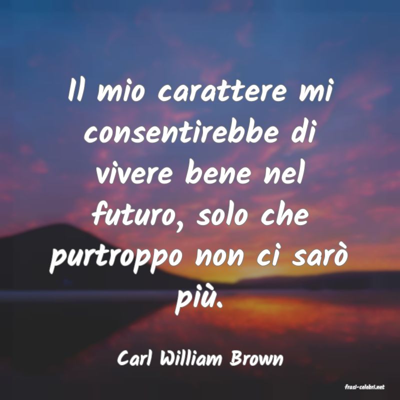 frasi di Carl William Brown