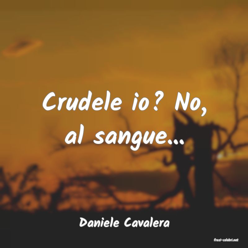 frasi di Daniele Cavalera