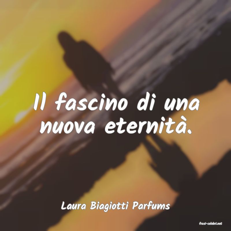 frasi di Laura Biagiotti Parfums