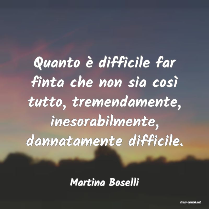 frasi di  Martina Boselli
