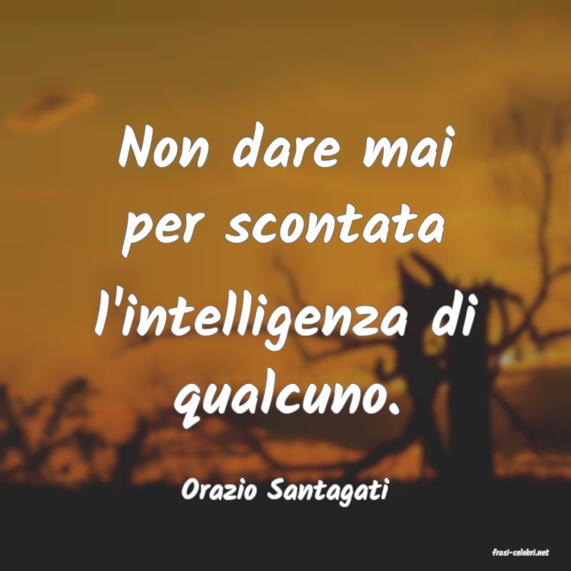frasi di  Orazio Santagati
