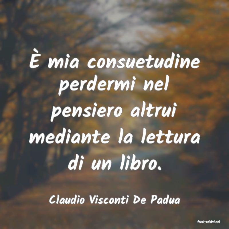 frasi di  Claudio Visconti De Padua
