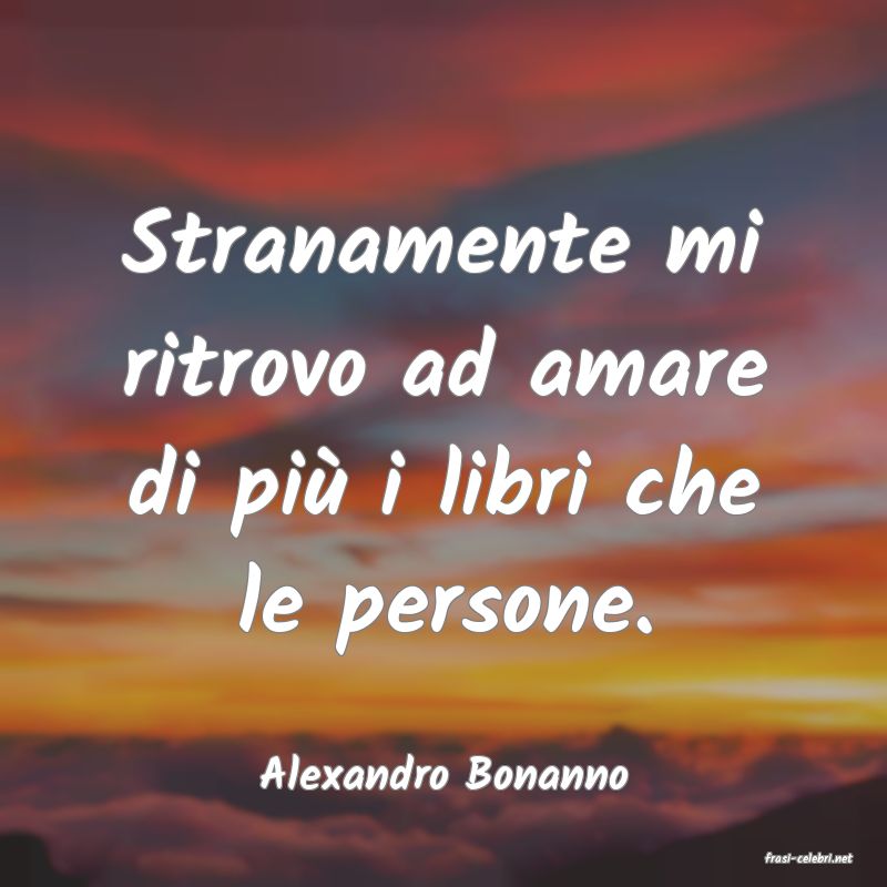 frasi di  Alexandro Bonanno
