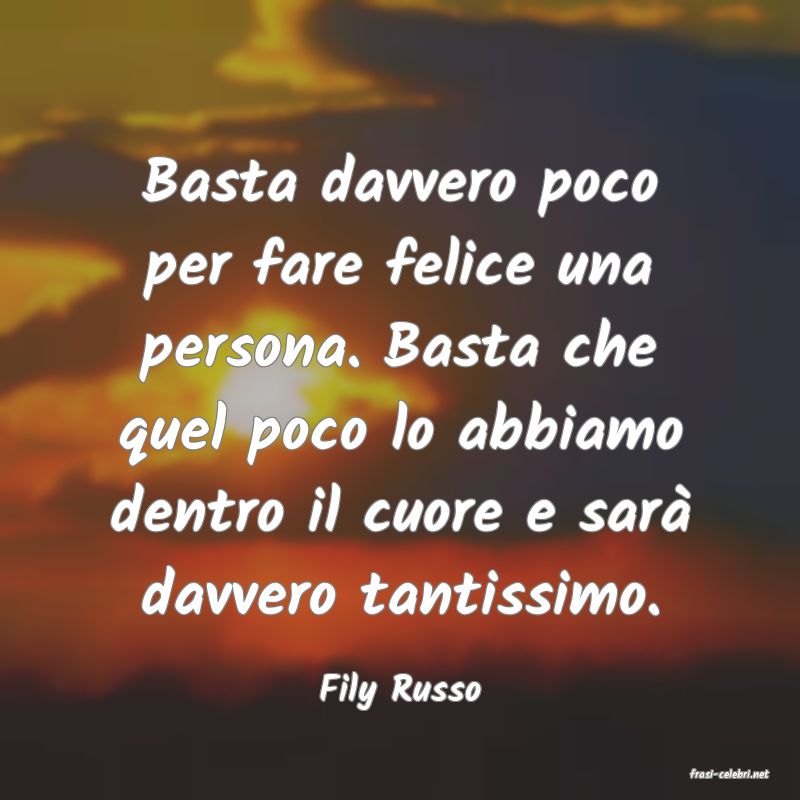 frasi di  Fily Russo
