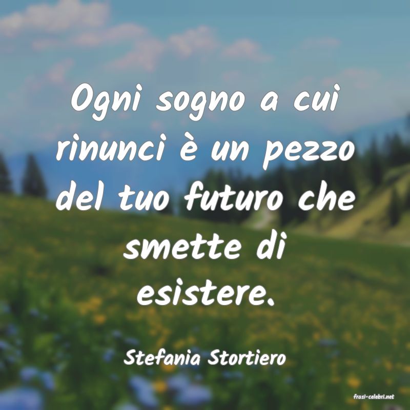 frasi di  Stefania Stortiero

