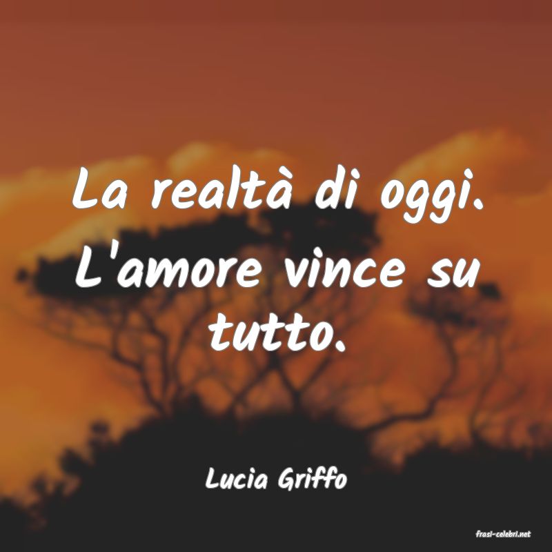 frasi di  Lucia Griffo
