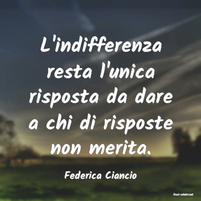 frasi di  Federica Ciancio
