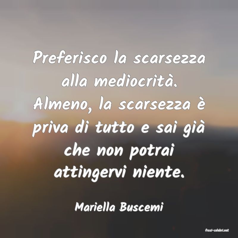 frasi di  Mariella Buscemi
