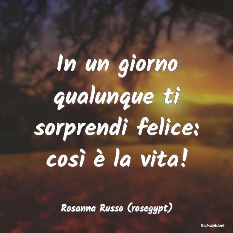 frasi di Rosanna Russo (rosegypt)