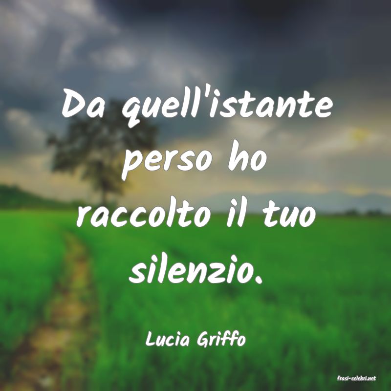 frasi di  Lucia Griffo
