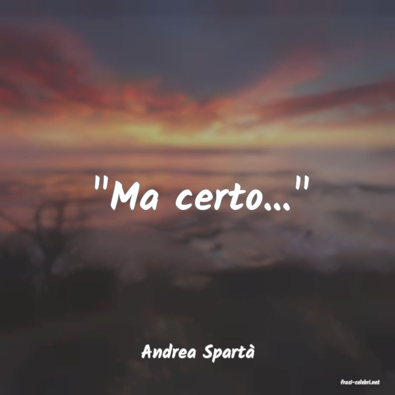frasi di Andrea Spart�