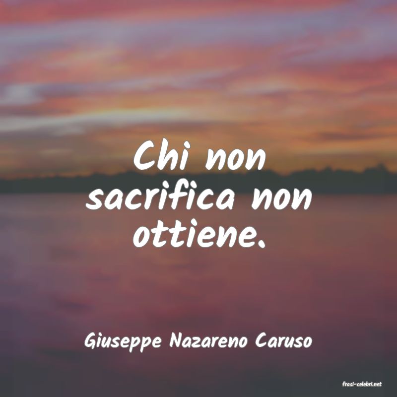 frasi di  Giuseppe Nazareno Caruso
