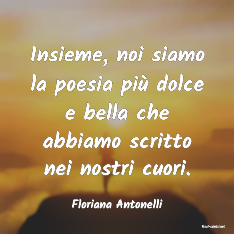 frasi di  Floriana Antonelli
