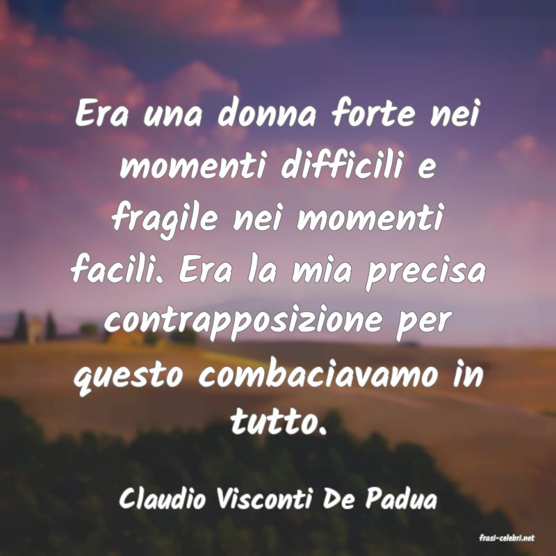 frasi di Claudio Visconti De Padua