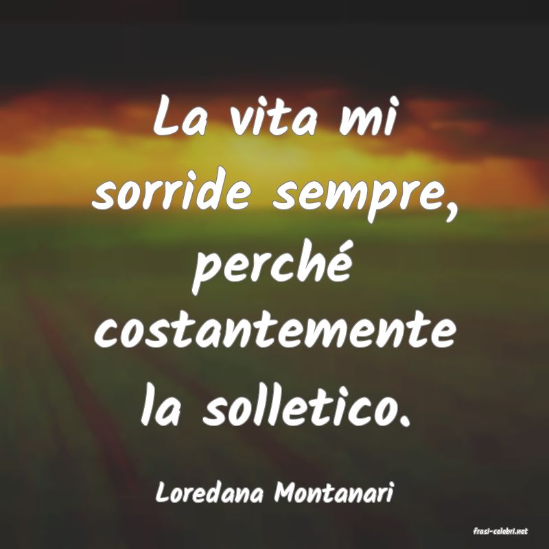 frasi di Loredana Montanari