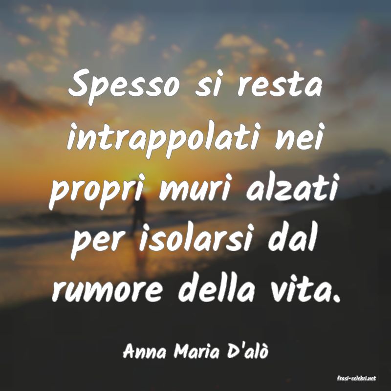frasi di Anna Maria D'al