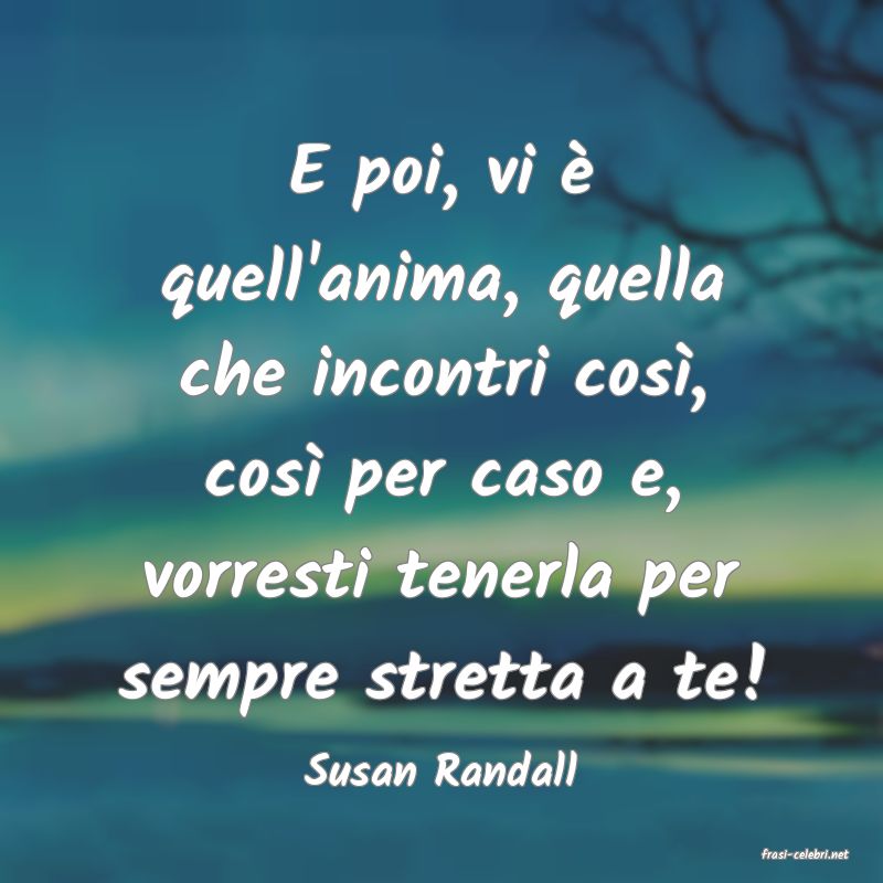 frasi di  Susan Randall
