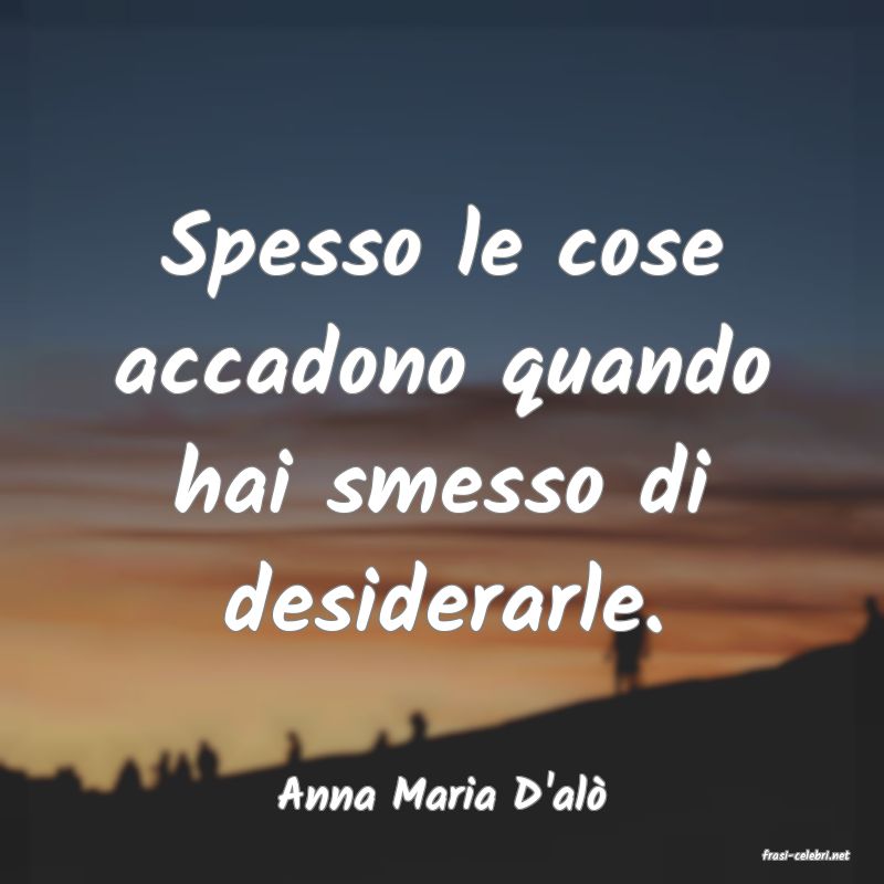 frasi di Anna Maria D'al