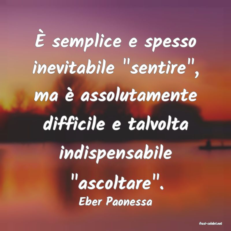 frasi di  Eber Paonessa
