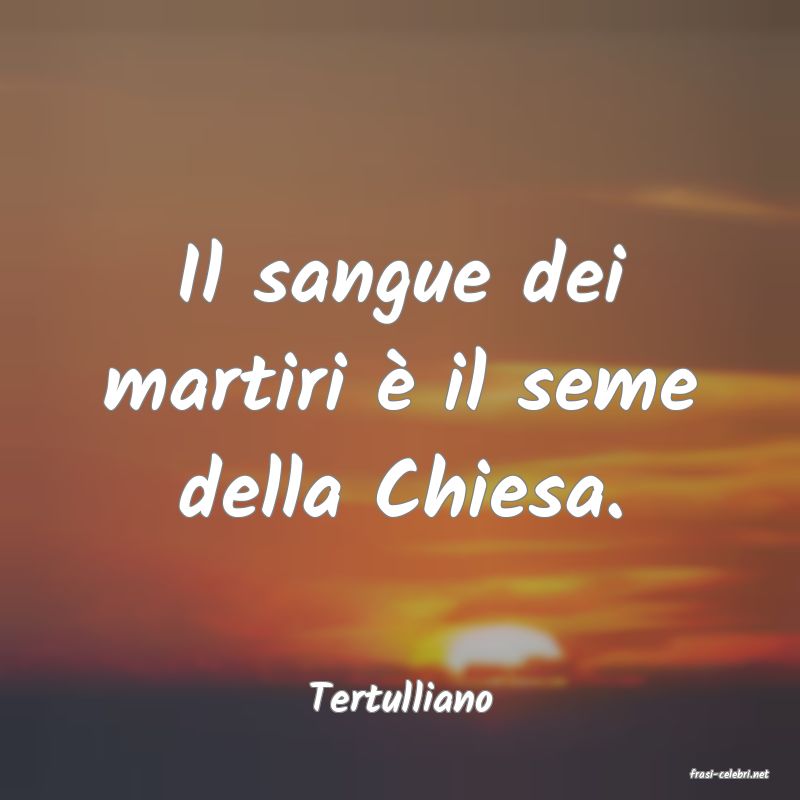 frasi di  Tertulliano
