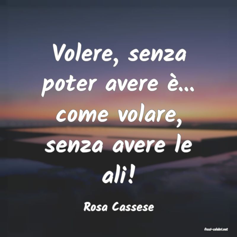 frasi di  Rosa Cassese
