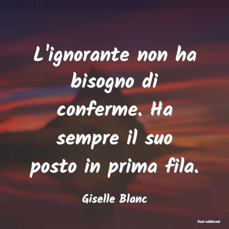 frasi di  Giselle Blanc
