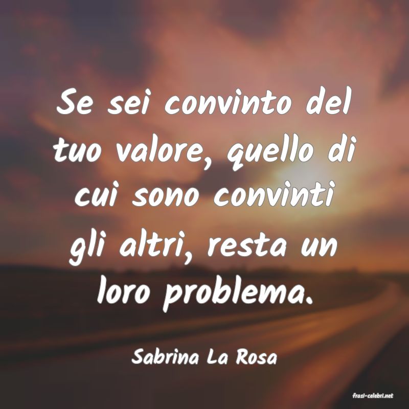 frasi di  Sabrina La Rosa
