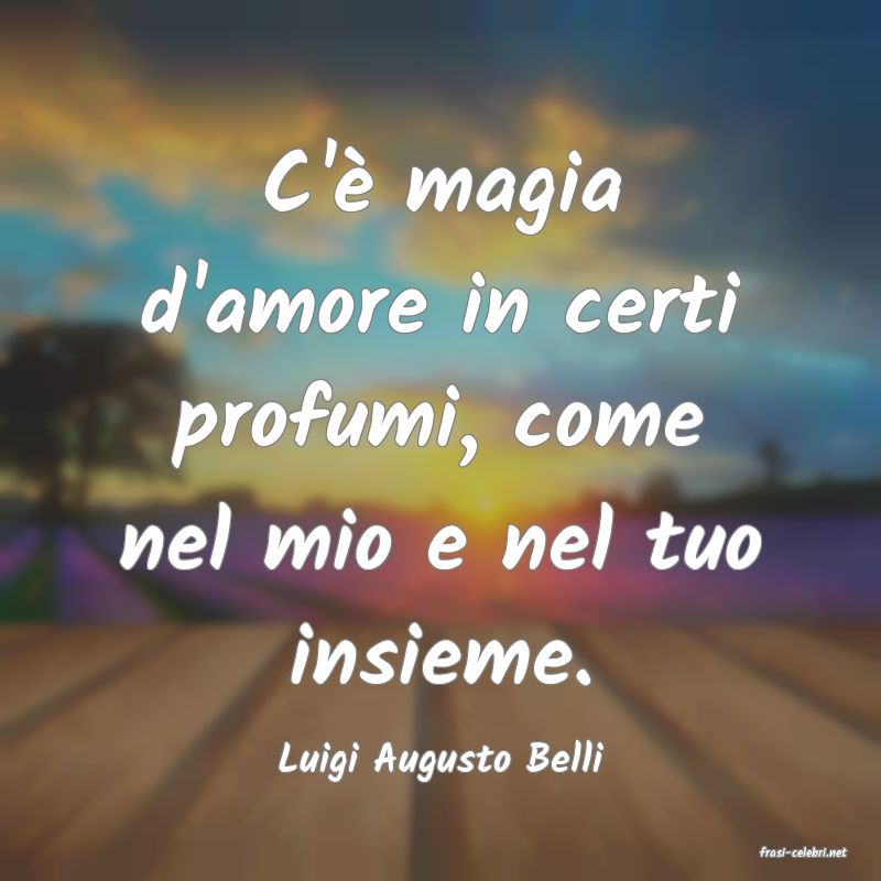 frasi di  Luigi Augusto Belli
