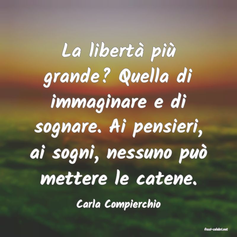 frasi di  Carla Compierchio
